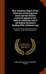New Complete Digest of the Decisions of the Supreme Court and the District Courts of Appeal of the State of California, and of All Gederal Decisions D - KERR,  James Manford - 9781343869936