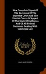New Complete Digest of the Decisions of the Supreme Court and the District Courts of Appeal of the State of California and of All Federal Decisions De - KERR,  James Manford - 9781343996106
