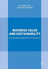 Business Value and Sustainability - Ki-Hoon Lee ; Stephan Vachon - 9781349683321