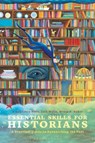 Essential Skills for Historians - J. Laurence Hare ; Dr. Jack Wells ; Bruce E. Baker - 9781350005457