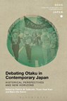 Debating Otaku in Contemporary Japan - Mr. Patrick W. Galbraith ; Thiam Huat Kam ; Bjorn-Ole Kamm - 9781350014169