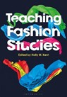 Teaching Fashion Studies - Dr Holly M. (University of Illinois-Springfield Kent - 9781350022881