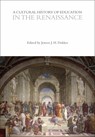 A Cultural History of Education in the Renaissance - Jeroen J. H. Dekker - 9781350035096