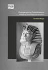 Photographing Tutankhamun - Christina Riggs - 9781350038516