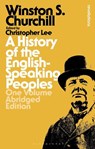 A History of the English-Speaking Peoples: One Volume Abridged Edition - Sir Sir Winston S. Churchill - 9781350042940