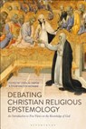 Debating Christian Religious Epistemology - John M. (Marywood University DePoe ; Tyler Dalton (University of St. Joseph McNabb - 9781350062733