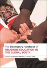 The Bloomsbury Handbook of Religious Education in the Global South - Yonah Hisbon (The University of the West of Scotland Matemba ; Bruce A. (Bowling Green State University Collet - 9781350105829