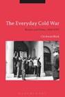 The Everyday Cold War - CHI-KWAN (ROYAL HOLLOWAY,  University of London, UK) Mark - 9781350109193