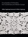 Encyclopedia of Embroidery from Scandinavia and Western Europe - Gillian (Textile Research Centre Vogelsang-Eastwood ; Willem Vogelsang - 9781350146723