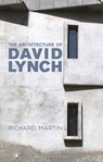 The Architecture of David Lynch - Richard (Tate Martin - 9781350146792