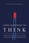 Using Questions to Think - Nathan Eric (University of the Ozarks Dickman - 9781350177710