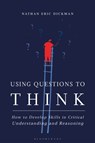 Using Questions to Think - Nathan Eric (University of the Ozarks Dickman - 9781350177727