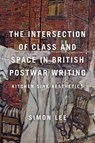 The Intersection of Class and Space in British Postwar Writing - Simon Lee - 9781350193093