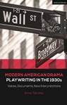Modern American Drama: Playwriting in the 1930s - Professor Anne Fletcher - 9781350215481