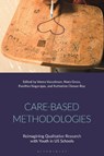 Care-Based Methodologies - VEENA (UNIVERSITY OF PITTSBURGH SCHOOL OF EDUCATION,  USA) Vasudevan ; Nora (Boston College, USA) Gross ; Pavithra (City University of New York (CUNY), USA) Nagarajan ; Katherine (Cleveland State University, USA) Clonan-Roy - 9781350215634