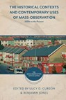 The Historical Contexts and Contemporary Uses of Mass Observation - Lucy D. (University of Alabama Curzon ; Dr Benjamin (University of East Anglia Jones - 9781350215757