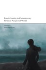 Female Identity in Contemporary Fictional Purgatorial Worlds - Simon Bacon - 9781350227071