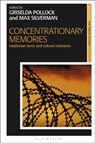 Concentrationary Memories - Griselda (University of Leeds Pollock ; Max (University of Leeds Silverman - 9781350229174