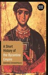 A Short History of the Byzantine Empire - Dionysios Stathakopoulos - 9781350233416