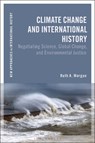Climate Change and International History - Ruth A. Morgan - 9781350240131