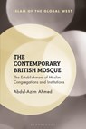 The Contemporary British Mosque - Abdul-Azim (Cardiff University Ahmed - 9781350259010