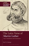 The Latin Verse of Martin Luther: Texts, Translations and Commentary - Carl P. E. Springer - 9781350261495