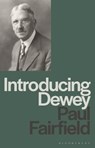 Introducing Dewey - Professor Paul (Queen’s University Fairfield - 9781350297838