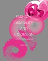 Fashion, Disability, and Co-design - Grace (The University of Georgia (UGA) & Open Style Lab Jun - 9781350299542