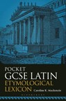 Pocket GCSE Latin Etymological Lexicon - Caroline K. (Independent Scholar Mackenzie - 9781350320758