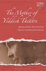 The Mother of Yiddish Theatre - Mikhl Yashinsky - 9781350321076