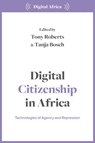 Digital Citizenship in Africa - Tony (Institute of Development Studies (IDS) Roberts ; Tanja (University of Cape Town Bosch - 9781350324459