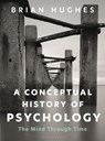 A Conceptual History of Psychology - Brian (University of Galway Hughes - 9781350328204