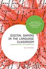 Digital Gaming in the Language Classroom - Dr Kevin R. (Kobe Gakuin University Wrobetz - 9781350415928