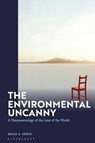 The Environmental Uncanny - Prof. Brian A. (John Jay College of Criminal Justice Irwin - 9781350417373