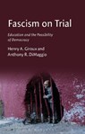 Fascism on Trial - Henry A. Giroux ; Anthony R. DiMaggio - 9781350421677