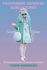 Fashioning Japanese Subcultures - Yuniya (Fashion Institute of Technology Kawamura - 9781350436633