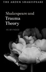 Shakespeare and Trauma Theory - Kelsey (Alvernia University Ridge - 9781350439108