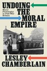 Undoing the Moral Empire - Lesley Chamberlain - 9781350457744