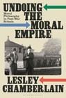 Undoing the Moral Empire - Lesley Chamberlain - 9781350457744