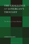 The Challenge of Lonergan’s Thought - Dr. Andrew (Allen Hall Seminary) Beards - 9781350459243