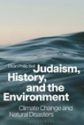 Judaism, History, and the Environment - Dean Phillip (Spertus Institute for Jewish Learning and Leadership Bell - 9781350463219