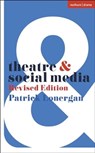 Theatre and Social Media - Patrick (University of Galway Lonergan - 9781350464957