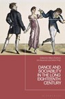 Dance and Sociability in the Long Eighteenth Century - Hillary (Newcastle University Burlock ; Ian (University of Notre Dame Newman ; Mark (University of Warwick Philp - 9781350498921