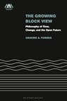 The Growing-Block View - Dr Graeme (University of Kent Forbes - 9781350504288