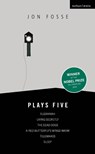 Fosse: Plays Five - Jon (Author) Fosse - 9781350514270