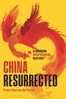 China Resurrected - Frans-Paul van der (Clingendael Institute) Putten - 9781350536593