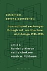 Exhibitions Beyond Boundaries - Harriet (University of Brighton Atkinson ; Verity (University of Brighton Clarkson ; Sarah A. (Parsons School of Design Lichtman - 9781350568310