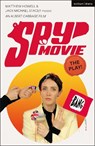 Spy Movie: The Play! - Jack Michael Stacey ; Matthew Howell - 9781350586000