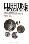 Curating Through Signs - Mieke (Amsterdam School for Cultural Analysis Bal - 9781350600799