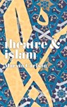 Theatre and Islam - Marvin Carlson - 9781352005608